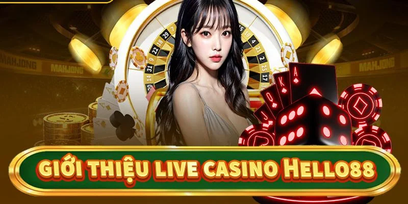 Cá cược tại sảnh chơi Live Casino Hello88 trở thành trào lưu được nhiều người yêu thích