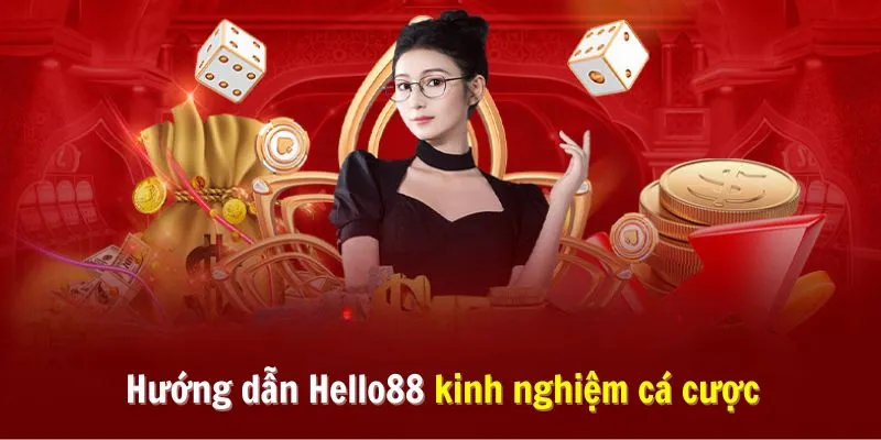 Hướng dẫn Hello88 kinh nghiệm cược cho tân binh