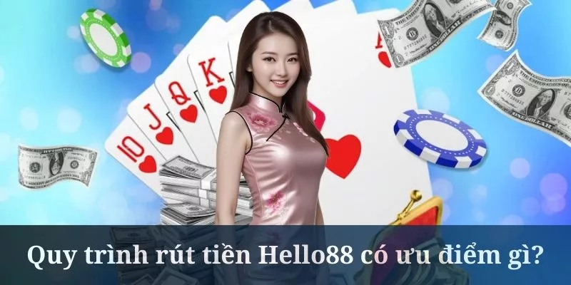 Rút tiền Hello88 luôn đảm bảo an toàn tuyệt đối cho hội viên